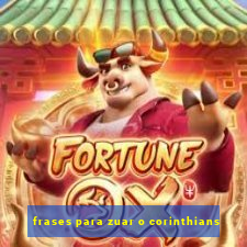 frases para zuar o corinthians